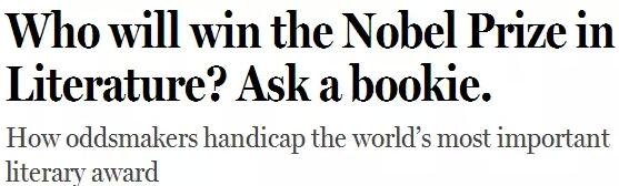 《紐約客》雜志2014年刊發(fā)過(guò)一篇“諾貝爾獎(jiǎng)競(jìng)猜史”的文章，介紹了一位“業(yè)余寫(xiě)點(diǎn)詩(shī)”的Ladbrokes賠率編制人員的工作：接觸文學(xué)圈、逛文學(xué)論壇、刷作者的twitter，然后編寫(xiě)獲獎(jiǎng)賠率表。